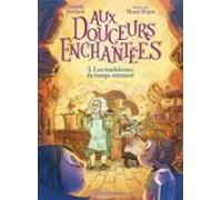 Aux Douceurs Enchantées (tome 5) - Les Madeleines Du Temps Retrouvé (e