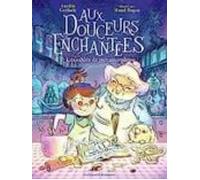 Aux Douceurs Enchantées. Vol. 1. Les Sablés De Métamorphose