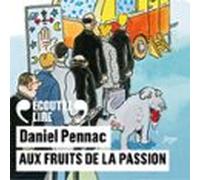 Aux fruits de la passion - La saga Malaussène (Tome 6)