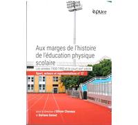 Aux marges de l'histoire de l'éducation physique scolaire: Les années 1930-1950 et le court XXIe siècle