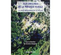 Aux origines de la paroisse rurale en Gaule méridionale (IVe-IXe siècles)