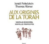 Aux Origines De La Torah. Nouvelles Rencontres Nouvelles Perspectives