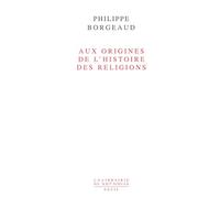 Aux origines de l'histoire des religions (La Librairie du XXIe siècle, 1)