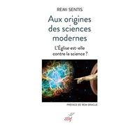 Aux origines des sciences modernes: L'Eglise est-elle contre la science ?