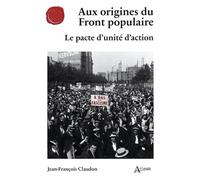 Aux origines du Front populaire: Le pacte d’unité d’action