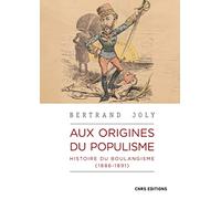 Aux origines du populisme: Histoire du boulangisme (1886-1891)