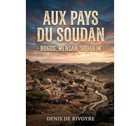 Aux Pays du Soudan - Bogos, Mensah, Souakim: Une exploration des régions du Soudan oriental par Denis de Rivoyre, offrant un aperçu sur Bogos, Mensah et Souakim au XIXe siècle.