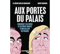 Aux portes du Palais: Comment les idées d'extrême droite s'installent en France