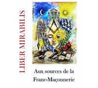 Aux sources de la Franc-Maçonnerie: Revue LIBER MIRABILIS 156