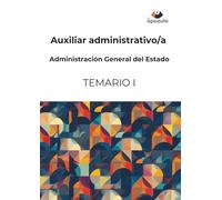 Auxiliar administrativo/a. Administración General del Estado: TEMARIO I (Cuerpo General Auxiliar de la Administración del Estado)