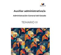 Auxiliar administrativo/a. Administración General del Estado: TEMARIO III (Cuerpo General Auxiliar de la Administración del Estado)