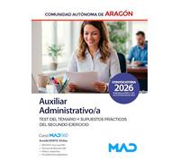 Auxiliar Administrativo/a de la Comunidad Autónoma de Aragón. Test del temario y supuestos prácticos del segundo ejercicio