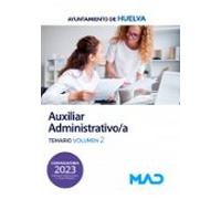 Auxiliar Administrativo/a Del Ayuntamiento De Huelva. Temario Volumen 2