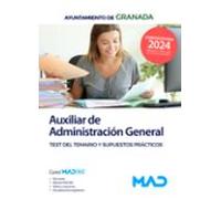 Auxiliar De Administración General Del Ayuntamiento De Granada. Test Del Temario Y Supuestos Prácticos