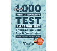 Auxiliar de Enfermería. Grupo IV. Personal Laboral. Junta de Comunidades de Castilla-La Mancha: Más de 1.000 preguntas de examen tipo test para oposiciones (FONDO)