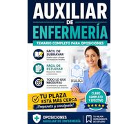 Auxiliar de Enfermería. Temario Completo para Oposiciones: Resumenes claros, esquemas visuales, test prácticos y contenido actualizado para estudiar más rápido y conseguir tu plaza