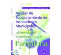 Auxiliar de funcionamiento de instalaciones municipales al servicio del ayuntamiento de pamplona. Test y supuestos prácticos