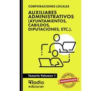 Auxiliares Administrativos (Ayuntamientos, Cabildos, Diputaciones, etc.). Temario. Volumen 1 (OPOSICIONES)