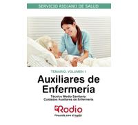 Auxiliares de Enfermería: Técnico Medio Sanitario. Cuidados Auxiliares de Enfermería. Temario. Volumen 1. Servicio Riojano de Salud (OPOSICIONES)
