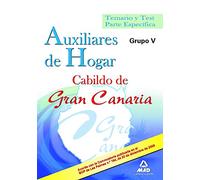 Auxiliares De Hogar Del Cabildo De Gran Canaria (Grupo V). Temario Y Test Parte Específica