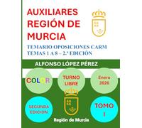 AUXILIARES REGIÓN DE MURCIA: TEMARIO OPOSICIONES CARM 2025 - TOMO I