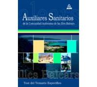 Auxiliares Sanitarios Para Las Oposiciones A La Comunidad Autonoma De Las Islas Baleares. Test Temario Especifico