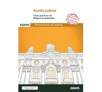 AUXILIO JUDICIAL. CASOS PRÁCTICOS DE DILIGENCIAS JUDICIALES (OPOSICIONES)