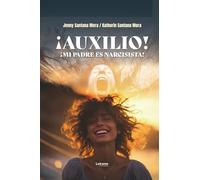 ¡Auxilio! ¡Mi padre es narcisista!: 1 (No ficción)
