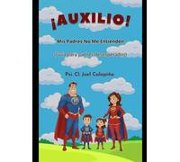 AUXILIO: Mis padres no me entienden (Guía para padres desesperados)