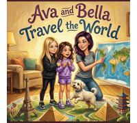 Ava and Bella Travel the World (Ava and Bella's Adventure Set)