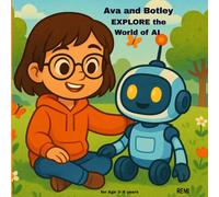 Ava and Botley Explore the World of AI: A Fun Story to Teach Kids About Artificial Intelligence | AI isn’t magic - it’s smart thinking and learning! Start Early for kids aged 3 - 8 years