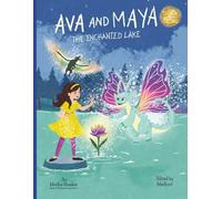 Ava and Maya: The Enchanted Lake: A Magical Children’s Adventure About Friendship, Courage, and Imagination (Ava and Maya Adventures)