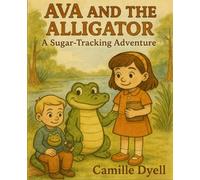 Ava and the Alligator: A Sugar-Tracking Adventure