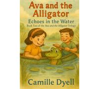 Ava and the Alligator: Echoes in the Water (The Ava and the Alligator Trilogy)