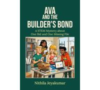 Ava and the Builder's Bond: A STEM Mystery about One Bid and One Missing File