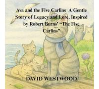Ava and the Five Carlins A Gentle Story of Legacy and Lore, Inspired by Robert Burns’ “The Five Carlins” (Robert Burns for children)