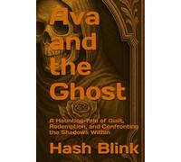 Ava and the Ghost: A Haunting Tale of Guilt, Redemption, and Confronting the Shadows Within