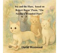 Ava and the Hare, based on Robert Burns’ Poem, “On Seeing a Wounded Hare” (Robert Burns for children)
