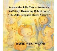 Ava and the Jolly Cats A Seek-and-Find Story Honouring Robert Burns’ “The Jolly Beggars: Merry Andrew”