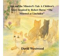 Ava and the Minstrel’s Tale A Children’s Story Inspired by Robert Burns’ “The Minstrel at Lincluden”