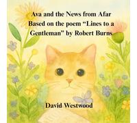 Ava and the News from Afar Based on the poem “Lines to a Gentleman” by Robert Burns (Robert Burns for children)