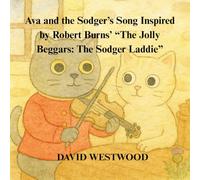 Ava and the Sodger’s Song Inspired by Robert Burns’ “The Jolly Beggars: The Sodger Laddie”