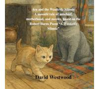 Ava and The Waukrife Minnie A moonlit tale of mischief, motherhood, and meows ,based on the Robert Burns Poem “A Waukrife Minnie” (Robert Burns for children)