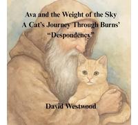 Ava and the Weight of the Sky A Cat’s Journey Through Burns’ “Despondency” (Robert Burns for children)