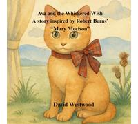 Ava and the Whiskered Wish A story inspired by Robert Burns’ “Mary Morison” (Robert Burns for children)