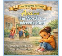 Ava and The Words That Weren't Kind (Learning Big Feelings with Ava)