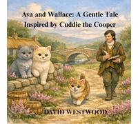 Ava and Wallace: A Gentle Tale Inspired by Cuddie the Cooper (Robert Burns for children)