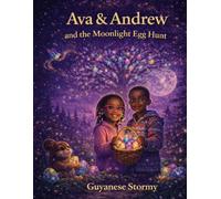 Ava & Andrew and the Moonlight Egg Hunt: A Magical Easter Story for Kids About Friendship, Wonder, and Adventure (Ava's Magical Adventures)