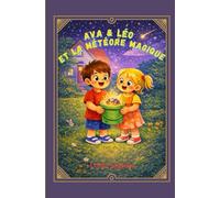 Ava et Léo et la météore magique: Histoire du soir pour les tout-petits, enseignant les valeurs positives