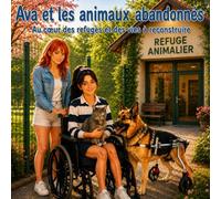 Ava et les animaux abandonnés: Au cœur des refuges et des vies à reconstruire: 4 (Les aventures d'Ava au secours des animaux)